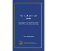The chief American poets: selected poems by Bryant, Poe, Emerson, Longfellow, Whittier, Holmes, Lowell, Whitman and Lanier; ed., with notes, reference lists and biographical sketches