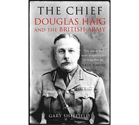 The Chief: Douglas Haig and the British Army