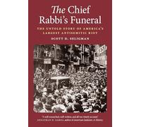 The Chief Rabbi's Funeral: The Untold Story of America's Largest Antisemitic Riot