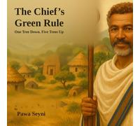 The Chief’s Green Rule: Five Seeds for One: A Story of Trees, Water, and Wisdom (The Mael Trilogy)