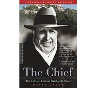 The Chief: The Life of William Randolph Hearst
