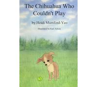 The Chihuahua Who Couldn't Play: The Adventures of Freddy