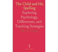 The Child and His Spelling: Exploring Psychology, Differences, and Teaching Strategies