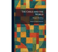 The Child and the World: Dialogues in Modern Education