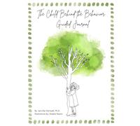 The Child Behind the Behavior: Guided Journal