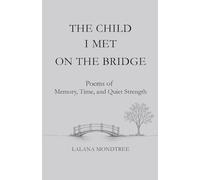 The Child I Met on the Bridge: Poems of Memory, Time, and Quiet Strength (The Child, the Earth, and the Letters)