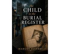 The Child in the Burial Register: A Parish Register Mystery (The Parish Register Mysteries)