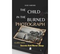 The Child in the Burned Photograph: CLARA VOSS : Secrets that Never Sleep