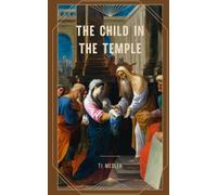 The Child in the Temple: Recovering the Catholic Anthropology of Childhood