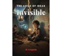 The Child of Ideas: Invisible: Mocked as “different,” a young inventor turns his greatest failures into brilliant discoveries. A story of resilience and ideas that no one else could see.