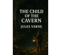 The Child Of The Cavern (Illustrated)