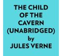 The Child Of The Cavern (unabridged) (audiolibro)