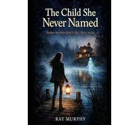 the child she never named: some secrets don't die, they wait