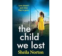 The Child We Lost: The BRAND NEW heartbreaking family drama from Sheila Norton for 2026