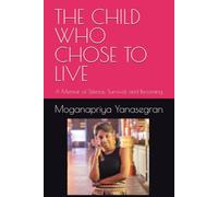 THE CHILD WHO CHOSE TO LIVE: A Memoir of Silence, Survival, and Becoming
