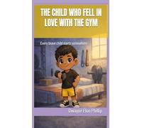 The Child Who Fell In Love With The Gym