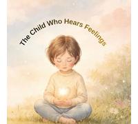 The Child Who Hears feelings