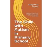 The Child with Autism in Primary School: Analysis and Perspectives of an Educational Intervention for a Fifth-Grade Primary School Student
