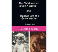 The Childhood and Teenage Life of a Gen-X Westie: 2 Books in 1