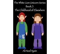 The Childhood of Elsewhere (7) (The White Lion Unicorn)
