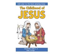 The Childhood of Jesus: A Bible Coloring Book for Kids to Discover the Most Beautiful Story