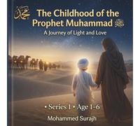 The Childhood of the Prophet Muhammad ﷺ: A Journey of Light and Love: 1 (Muhammad Story)