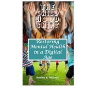 The Childhood Shift: Restoring Mental Health in a Digital Age