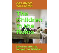 The Children in the Ruins: Divorce and Its Impact on Children