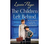 The Children Left Behind: A completely heart-wrenching and uplifting historical novel: 4 (Shilling Grange Children’s Home)