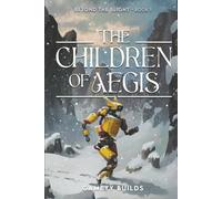 The Children of Aegis: A Beyond the Blight Novel