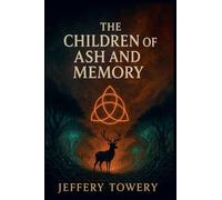 The Children of Ash And Memory: 3 (Echo in the Flame Resonance)