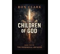 THE CHILDREN OF GOD: Book Two: The Primordial Achieves