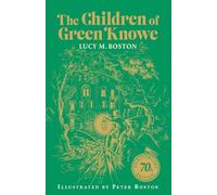 The Children of Green Knowe: 70th Anniversary Illustrated Edition