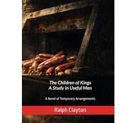 The Children of Kings: A Study in Useful Men: A Novel of Temporary Arrangements (The Temporary Arrangements Series)