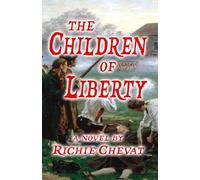 The Children Of Liberty: A Novel of the American Revolution