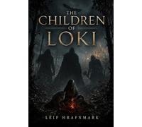 The Children of Loki - Prophecy, Monsters, and the End of the Aesir: The Wolf Fenrir, the Serpent Jörmungandr, the Ruler of the Dead Hel, and All the Children of Loki (The Norse Mythology Library)