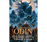 The Children of Odin The Book of Northern Myths (Illustrated, Annotated): Timeless Norse tales of gods, giants, and heroes from the world of Asgard.