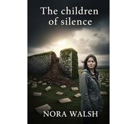 The Children of Silence: "A story that doesn't just hurt-it awakens. That doesn't just accuse-it demands."