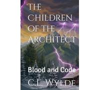 The Children of the Architect: Blood and Code (The Fractured Mind Memoirs)