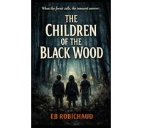 THE CHILDREN OF THE BLACK WOOD: When the forest calls, the innocent answer