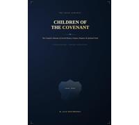 The Children of the Covenant: The Complete Almanac of Jewish History, Origins, Diaspora & Spiritual Truth