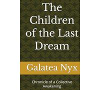 The Children of the Last Dream: Chronicle of a Collective Awakening
