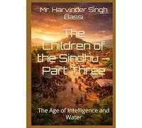 The Children of the Sindhu - Part Three: The Age of Intelligence and Water