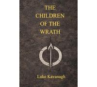 The Children of the Wrath: A Chronicle of Gods and Men