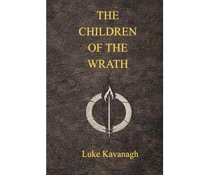 The Children of the Wrath: A Chronicle of Gods and Men