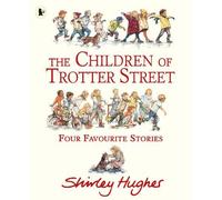 The Children of Trotter Street: Four Favourite Stories (A Tale of Trotter Street, 1)