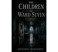 The Children of Ward Seven: A Dark Gothic Psychological Thriller - Book Two of The Blackmere Files