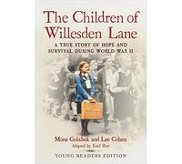 The Children of Willesden Lane: A True Story of Hope and Survival During World War II: A True Story of Hope and Survival During World War Ii: Young Readers Edition