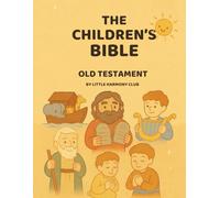 The Children’s Bible - Old Testament: 36 illustrated Old Testament stories for the whole family (Little Harmony Club Bible Collection)
