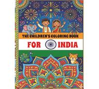 The Children’s Coloring Book for India: Over 75 Images of India’s Geography, Culture, Wildlife, Landmarks, Festivals & Traditions